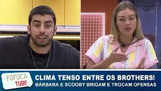 Clima  tenso entre os brothers! B&aacute;rbara e Pedro Scooby brigam e trocam ofensas