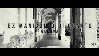 Ombre del passato e rinascita dell'ex manicomio di Quarto a Genova.