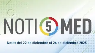 NOTIMED 5 &ndash; Semana del 22 al 26 de diciembre del 2025