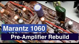 Marantz 1060 Rebuild - Part 3 - P400 Pre-Amplifier Board