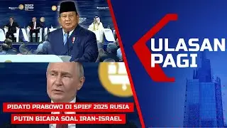 LIVE ULASAN PAGI - Prabowo Ngaku 'Nervous' Bicara di SPIEF 2025, Putin Bicara&nbsp;Iran&nbsp;vs&nbsp;Israel