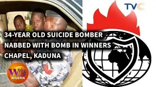 34-year Old Suicide Bomber Nabbed With Bomb In Winners Chapel, Kaduna