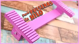 DIY◉ Como hacer un TELAR para PULSERAS de HILO