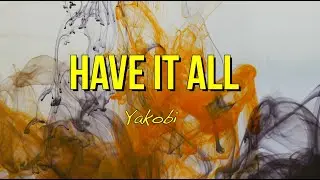 Have It All - Yakobi - Contemporary Christian Music with lyrics - Worship Videos - Church Abuse