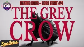 deaths door the grey crow  cutscenes + boss fight #4! - Gadzooks gaming gameplay!