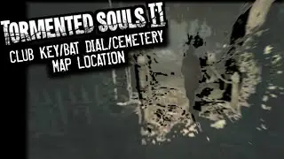 Tormented Souls 2 [Club Key/Bat Dial/Cemetery Map Location]