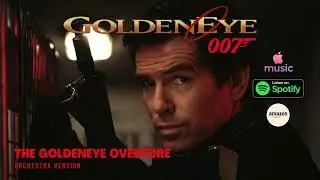 The Goldeneye Overture (2022 Orchestra Version)