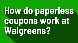 How do paperless coupons work at Walgreens?