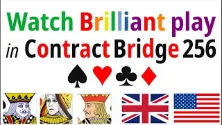 Watch Brilliant play in Contract Bridge 256