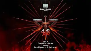 The Power of Unity #STR48 Official Update | BLOOD and BATTLE | #Ulaganayagan #KamalHaasan