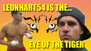 Leonhart54 is the EYE OF THE TIGER!