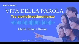 Vita della Parola. Tra storie&testimonianze: esperienza di Maria Rosa e Renzo