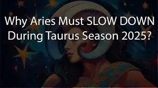 Why Aries Must SLOW DOWN During Taurus Season 2025? #AriesEnergy  #TaurusVibes