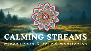 Quietly flowing Streams - Mindfulness & Meditation - ASMR - With calming Music