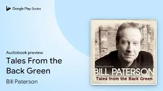 Tales From the Back Green by Bill Paterson &middot; Audiobook preview