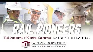 Rail Pioneers: The Debut of Sacramento City College's New TRACC Railroad Operations Program