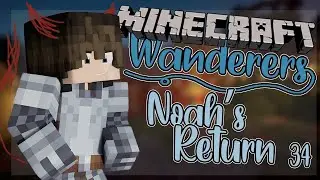 Noah's Return| Minecraft Wanderers [Ep. 34 Minecraft Roleplay]