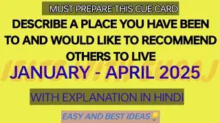 Describe a place you have been to and would like to recommend others to live cue card JAN-APRIL 2025