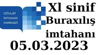 11-ci sinif buraxılış imtahanı 05.03.2023
