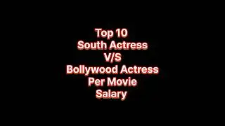 Top 10 South Actress vs Bollywood Actress Per Movies Salary |South Actress vs Bollywood Actress #top