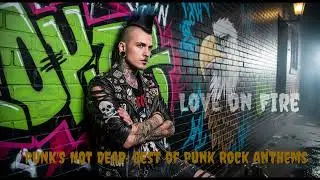 PUNK'S NOT DEAD:  Best of Punk Rock Anthems