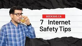 Geek2Go.ca with 7 Internet Safety Tips in 2026