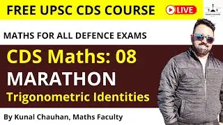 CDS Maths 06: Kunal Chauhan | MARATHON- Trigonometric Identities | Free CDS 2022 Maths Course | SAV
