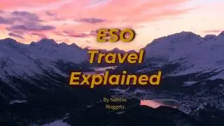 Eso Travel Explained