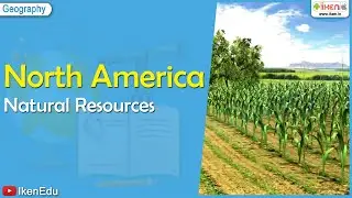 North America Natural Resources | Class 7 Geography | iKen