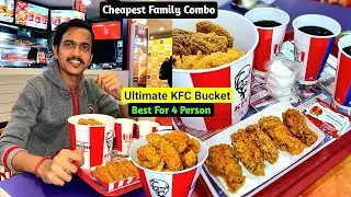 Ultimate KFC Bucket in Just ₹599 Only NEW Family Combo🔥|Big Discount🥰|Cheapest Kfc Bucket in Kolkata