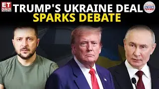 Trump&rsquo;s Ukraine Strategy: Russia Concessions, NATO Bid Dropped | ET Now
