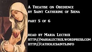 A Treatise on Obedience, by Saint Catherine of Siena, part 5