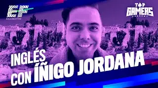 CLASE de INGL&Eacute;S con I&Ntilde;IGO JORDANA (27NOV) | TOP GAMERS ACADEMY