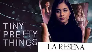 Tiny Pretty Things- Netflix/ Review. &iquest;Vale la pena?