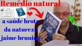 Rem&eacute;dio natural ❤️️ a sa&uacute;de brota da natureza jaime bruning