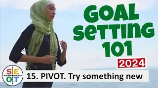 Goalsetting 101: Tip #15 Pivot and try something new - Goal Setting 2024