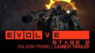 Evolve Stage 2 &mdash; Paladin Parnell Launch Trailer [ESRB]