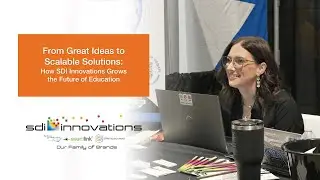 From Great Ideas to Scalable Solutions: How SDI Innovations Grows the Future of Education