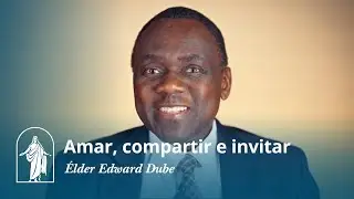 Amar, compartir e invitar: La historia del &eacute;lder Edward Dube