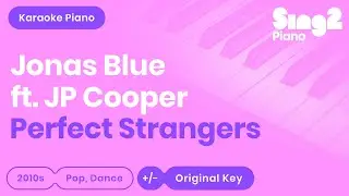Jonas Blue, JP Cooper - Perfect Strangers (Karaoke Piano)