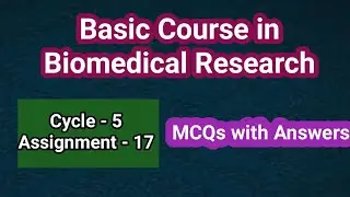 Basic course in Biomedical Research | Cycle 5  | Assignment - 17 | MCQs with AnswersKey 👍 | BCBR