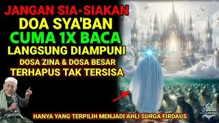 CUMA YANG TERPILIH❗ BACA 1X DOA BULAN SYABAN INI, DOSA ZINA & DOSA BESAR TERHAPUS TOTAL TAK TERSISA