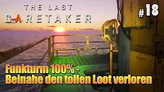 The Last Caretaker: Funkturm 100% - Beinahe den tollen Loot verloren (18) #TheLastCaretaker