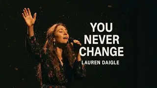 Lauran Diagle  | You Never Change | Emotional Christian Worship Song |  Deep Faith Worship