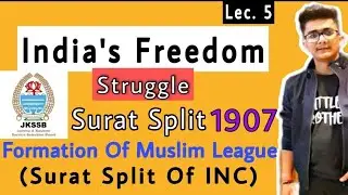 Surat Split of INC 1907 ||Formation Of AIML || Part 5 || India's Freedom Struggle || Jkssb exams ||