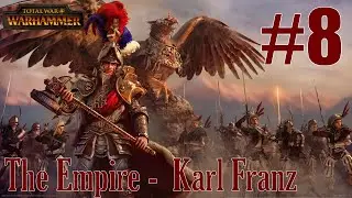 Total War: Warhammer &ndash; Karl Franz | Legendary Empire Campaign #8