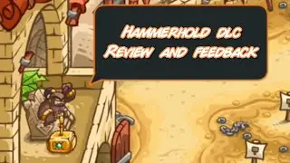 My honest review on the Hammerhold DLC (Kingdom Rush Vengeance)