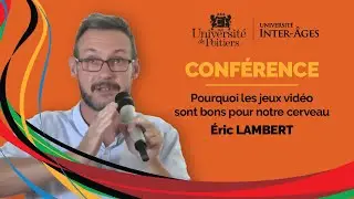Eric Lambert - Pourquoi les jeux vidéos sont bons pour notre cerveau