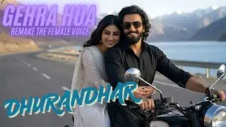 Gehra Hua | Tu Agar Meri Ye Hawayein Teri | Dhurandhar | Remake Female Voice 🎶💔 #gehrahua
