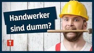 Handwerker sind dumm!? - Frag &lsquo;nen Handwerker: Klischees